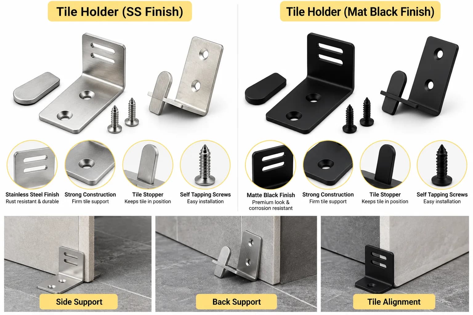 Tile holder in SS and matte black finish, used for side support, back support and alignment
